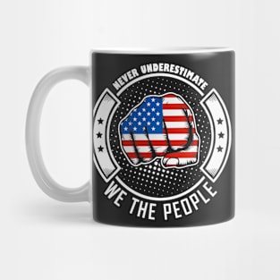 Never underestimate american we the people! Mug
